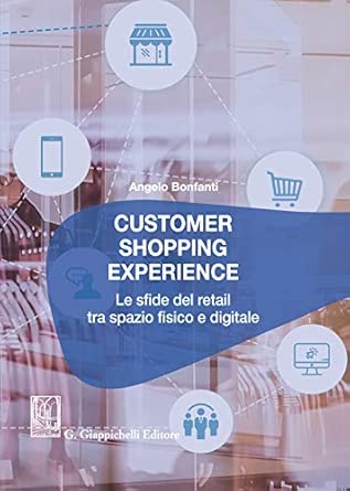 Customer shopping experience. Le sfide del retail tra spazio fisi...