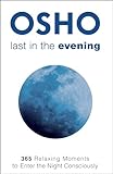 Last in the Evening: 365 Relaxing Moments to Enter the Night Consciously