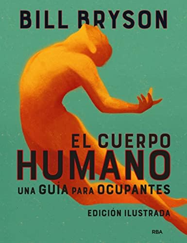 El cuerpo humano (edición ilustrada): Una guía para ocupantes (Divulgación)