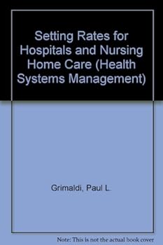 Hardcover Setting Rates for Hospitals and Nursing Home Care (Health Systems Management) Book