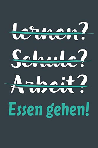 Preisvergleich Produktbild lernen Schule Arbeit Essen gehen!: Notizbuch - tolles Geschenk für Notizen, Scribbeln und Erinnerungen aufbewahren / liniert mit 100 Seiten