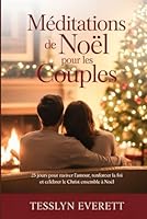 Méditations de Noël pour les couples: 25 jours pour raviver l'amour, renforcer la foi et célébrer le Christ ensemble à Noël B0G2LNLWZC Book Cover