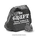 Die Gruft: Kleines Handbuch für schwarzes Lebensgefühl ...
