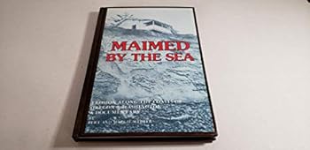 Hardcover Maimed by the sea: Erosion along the coasts of Oregon and Washington : a documentary Book