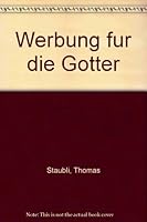 Werbung fur die Gotter : Heilsbringeraus 4000 Jahren 3727814195 Book Cover