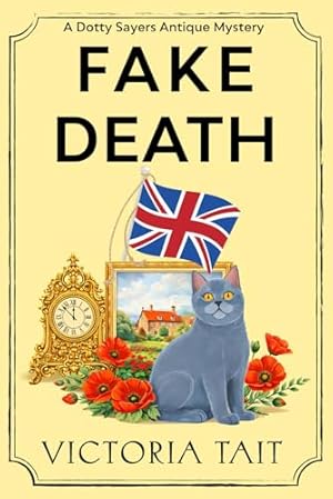 Book cover Fake Death: A British Cozy Murder Mystery with a Female Amateur Sleuth (A Dotty Sayers Antique Mystery)