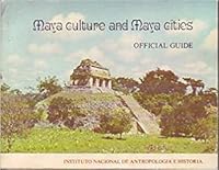 Maya Culture and Maya Cities: Official Guide B0007AXQAY Book Cover