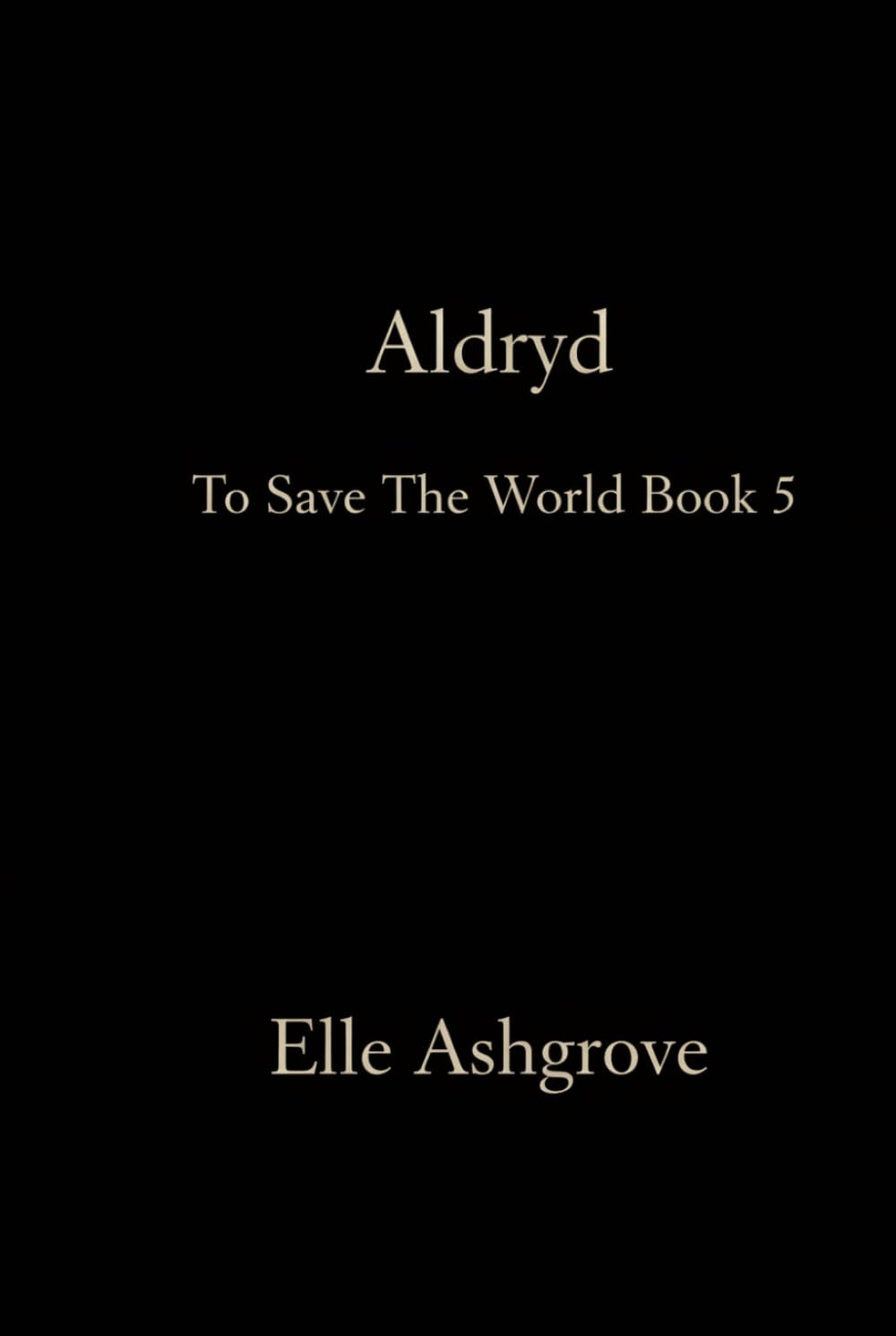 Aldryd: To Save The World book 5