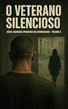  O Veterano Silencioso: Série: Segredos Proibidos de Autoridades (Contos Eróticos Explícitos) (Segredos Proibidos de Autoridades (Contos Eróticos Proibidos) Livro 3) (Portuguese Edition)