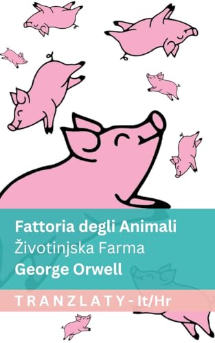 Fattoria degli Animali / Zivotinjska Farma: Tranzlaty Italiano Hrvatski (Italian Edition)