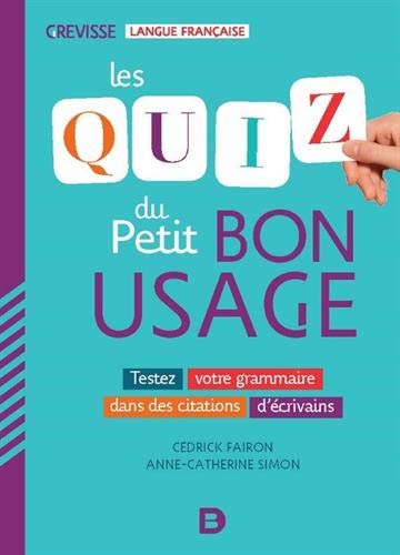 Télécharger Les quiz du Petit bon usage - Testez votre grammaire dans des citations d'écrivains Francais PDF