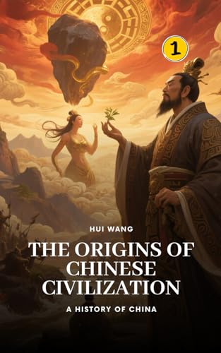 Origins of Chinese Civilization: A History of China