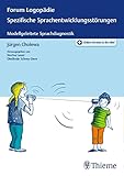 Spezifische Sprachentwicklungsstörungen: Psycholinguistische Grundlagen und Sprachdiagnostik (Forum Logopädie)