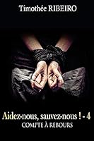 Aidez-Nous, Sauvez-Nous ! - Compte a Rebours 4 B00LEUDK8E Book Cover