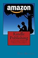 Kindle Publishing: The Ultimate Beginners Guide on How to Create A Massive Passive Income Monthly with KDP 1519547927 Book Cover