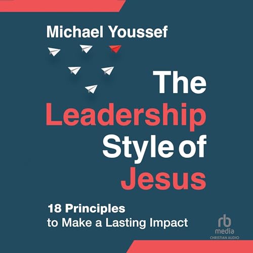 The Leadership Style of Jesus by Michael Youssef episode artwork