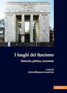 Vedi scheda su Amazon I luoghi del fascismo. Memoria, politica, rimozione