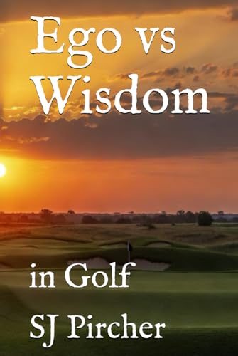 Ego vs Wisdom: in Golf