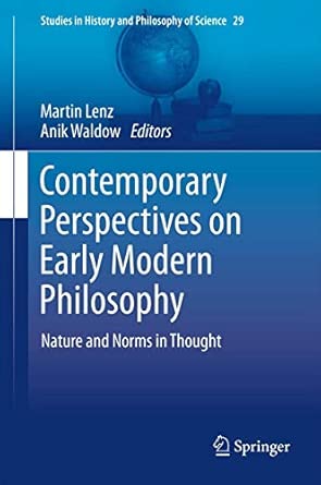 Contemporary Perspectives on Early Modern Philosophy: Nature and Norms in Thought: 29 2013th Edition Contemporary Perspectives on Early Modern Philosophy: Nature and Norms in Thought: 29 2013th Edition book cover