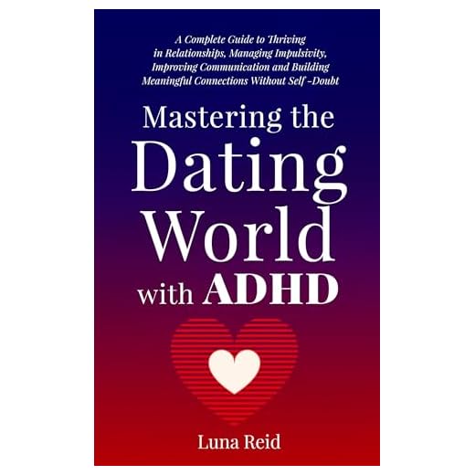 Mastering the Dating World with ADHD