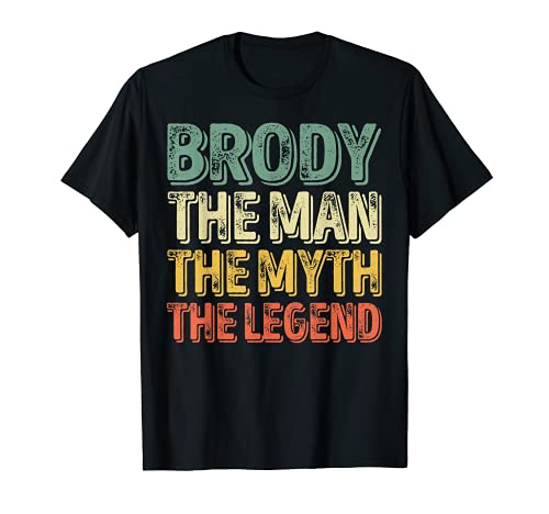 Brody The Man The Myth The Legend Shirt First Name Brody T-Shirt