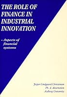 The Role of Finance in Industrial Innovation: Aspects of Financial Systems 8773074578 Book Cover