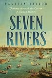 Seven Rivers: A Journey through the Currents of Human History