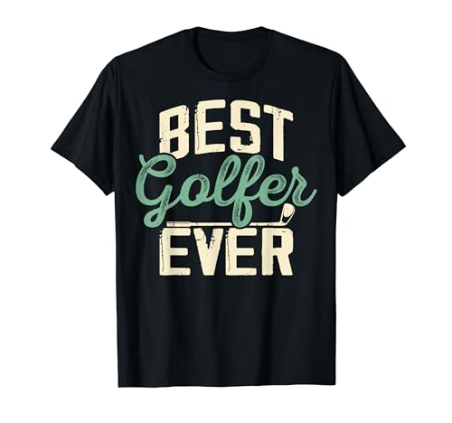 Best Golfer Ever - Funny Golf Lovers Golfers Golfing Vintage T-Shirt