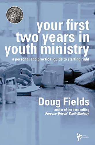 Your First Two Years in Youth Ministry: A personal and...
