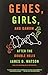Genes, Girls, and Gamow: After the Double Helix