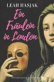 Ein Fräulein in London: Historischer Liebesroman (Das Fräulein, Band 1)