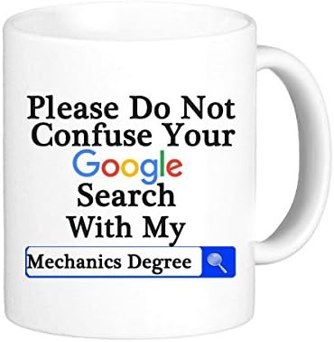 Yoshop Machinists Gifts Funny Saying Please Do Not Confuse Your Google Search With My Mechanics Degree Tea Cup 11OZ White Coffee Ceramic Mug