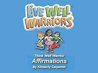 Live Well Warriors: Think Well Warrior Affirmations 099809434X Book Cover