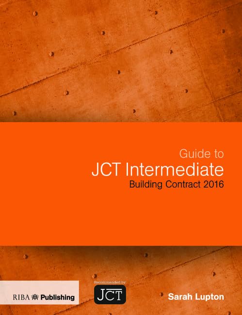 Guide to JCT Intermediate Building Contract 2016: Building Contract 2016