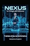  NEXUS: La Trilogia dell\'Efficienza - Trattato di Sovranità Sintetica