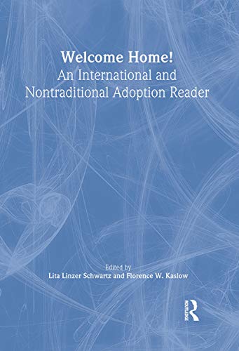 Welcome Home!: An International and Nontraditional Adoption Reader (Haworth Marriage and the Family)