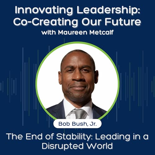 S12 Ep2: The End of Stability: Leading in a Disrupted World