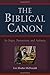 The Biblical Canon: Its Origin, Transmission, And Authority