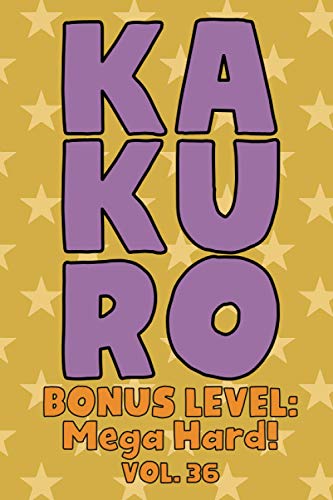 Kakuro Bonus Level: Mega Hard! Vol. 36: Play Kakuro Grid Very Hard Level Number Based Crossword Puzzle Popular Travel Vacation Games Japanese ... Fun for All Ages Kids to Adult Gifts