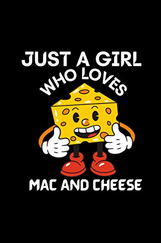 Just a girl who love mac and cheese: A book for girl who love mac and cheese.a unique mac and cheese For Writing Down Thoughts Lined Notebook.