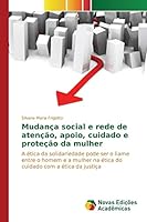 Mudanca Social E Rede de Atencao, Apoio, Cuidado E Protecao Da Mulher 6130159528 Book Cover