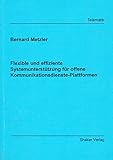 Flexible und effiziente Systemunterstützung für offene Kommunikationsdienste-Plattformen