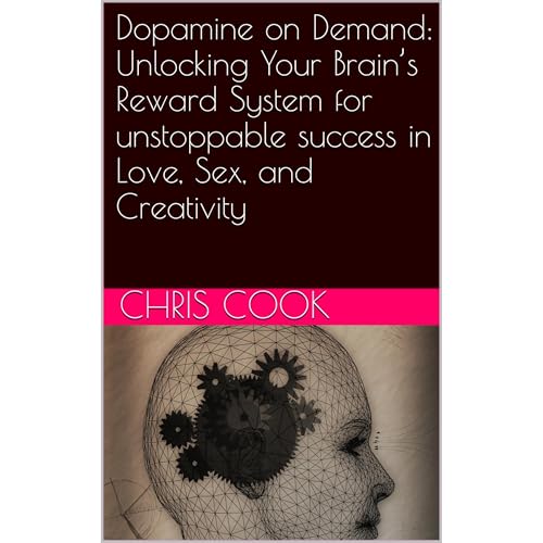 Dopamine on Demand: Unlocking Your Brain’s Reward System for unstoppable success in Love, Sex, and Creativity Audiolibro Por Chris Cook arte de portada