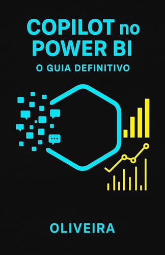 Copilot no Power BI: O Guia Definitivo: Domine a IA Generativa pa...