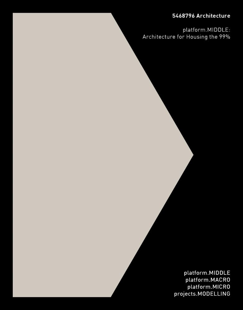 5468796 Architecture: platform.MIDDLE: Architecture for Housing the 99% [Paperback] Hurme, Johanna; Boddy, Trevor; Kroloff, Reed and 5468796 Architecture