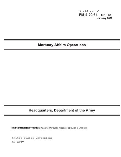 Field Manual FM 4-20.64 (FM 10-64) Mortuary Affairs Operations January 2007 US Army