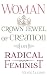 Woman: Crown Jewel of Creation or Radical Feminist