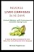 Reverse Liver Cirrhosis in 90 Days: Ancient Wisdom with Contemporary Scientific Background (Ancient Cure Series)
