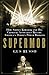 Supermob: How Sidney Korshak and His Criminal Associates Became America's Hidden Power Brokers