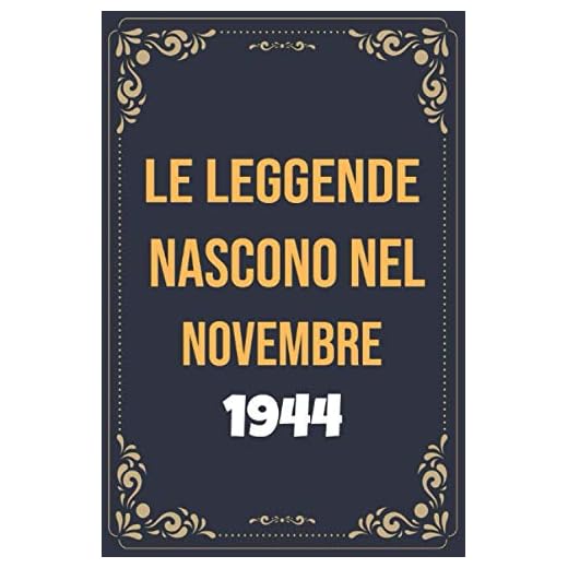Le leggende nascono nel novembre del 1944: Libro Degli Ospiti Per Scrivere Auguri E Messaggi - Da Personalizzare - Regalo Per Uomini, Donne E Amici ,taccuino a righe